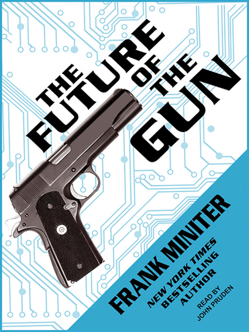 Title details for The Future of the Gun by Frank Miniter - Available